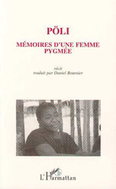 Pöli, mémoires d'une femme pygmée. Daniel Boursier 1996
